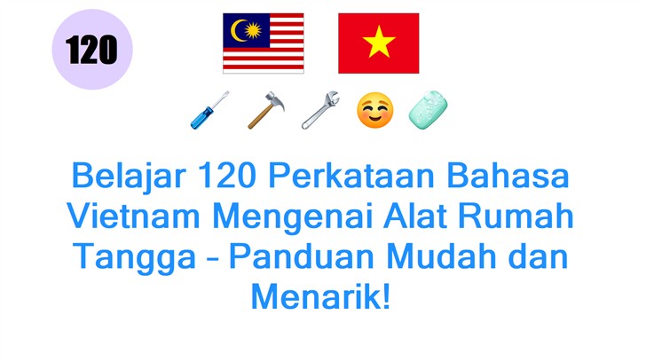 Belajar 120 Perkataan Bahasa Vietnam Mengenai Alat Rumah Tangga – Panduan Mudah dan Menarik!